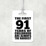 91st Birthday First 91 Years of Childhood Are The Hardest - Luggage Bag Tag