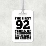 92nd Birthday First 92 Years of Childhood Are The Hardest - Luggage Bag Tag