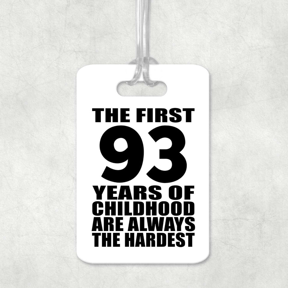 93rd Birthday First 93 Years of Childhood Are The Hardest - Luggage Bag Tag