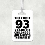 93rd Birthday First 93 Years of Childhood Are The Hardest - Luggage Bag Tag