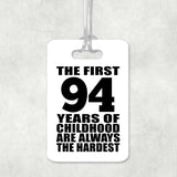 94th Birthday First 94 Years of Childhood Are The Hardest - Luggage Bag Tag