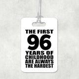 96th Birthday First 96 Years of Childhood Are The Hardest - Luggage Bag Tag