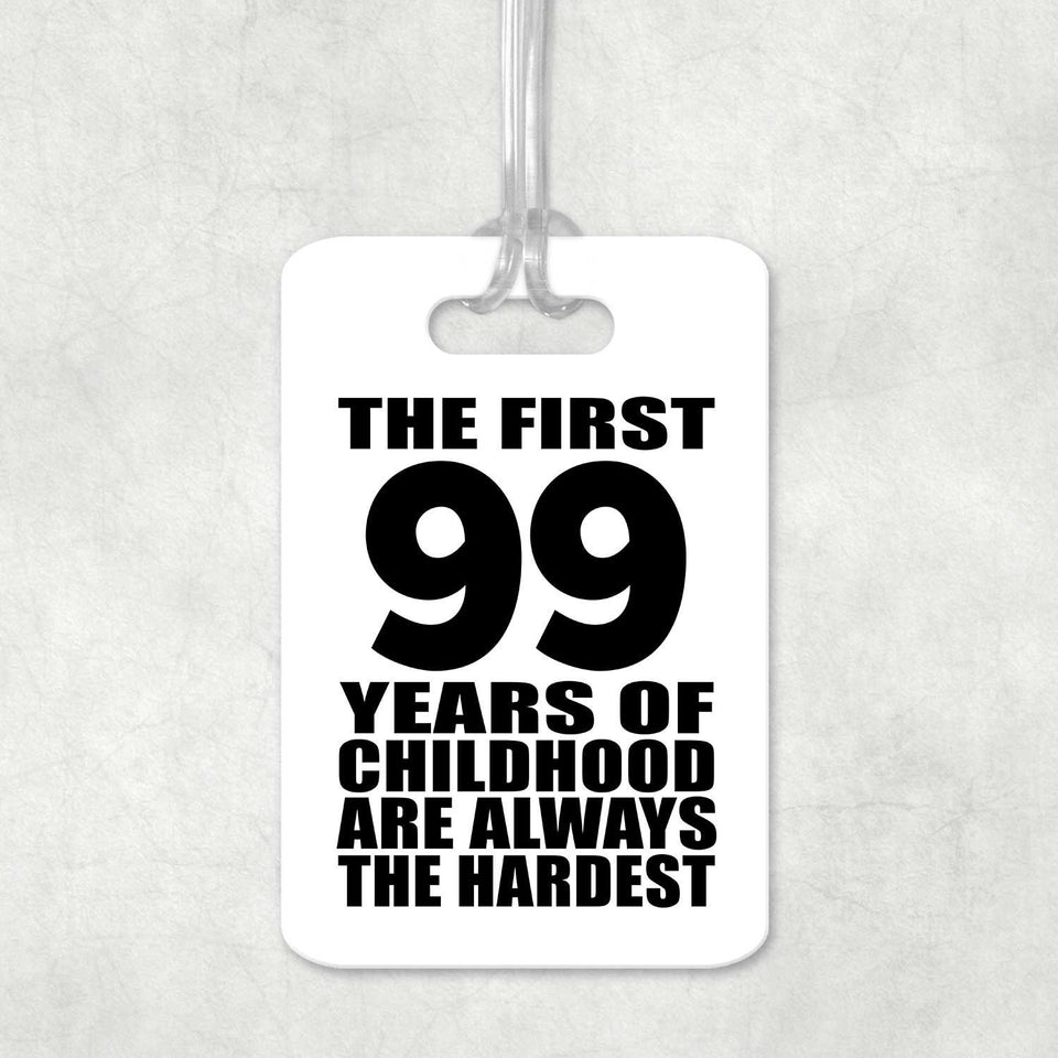 99th Birthday First 99 Years of Childhood Are The Hardest - Luggage Bag Tag