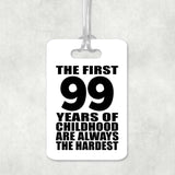 99th Birthday First 99 Years of Childhood Are The Hardest - Luggage Bag Tag
