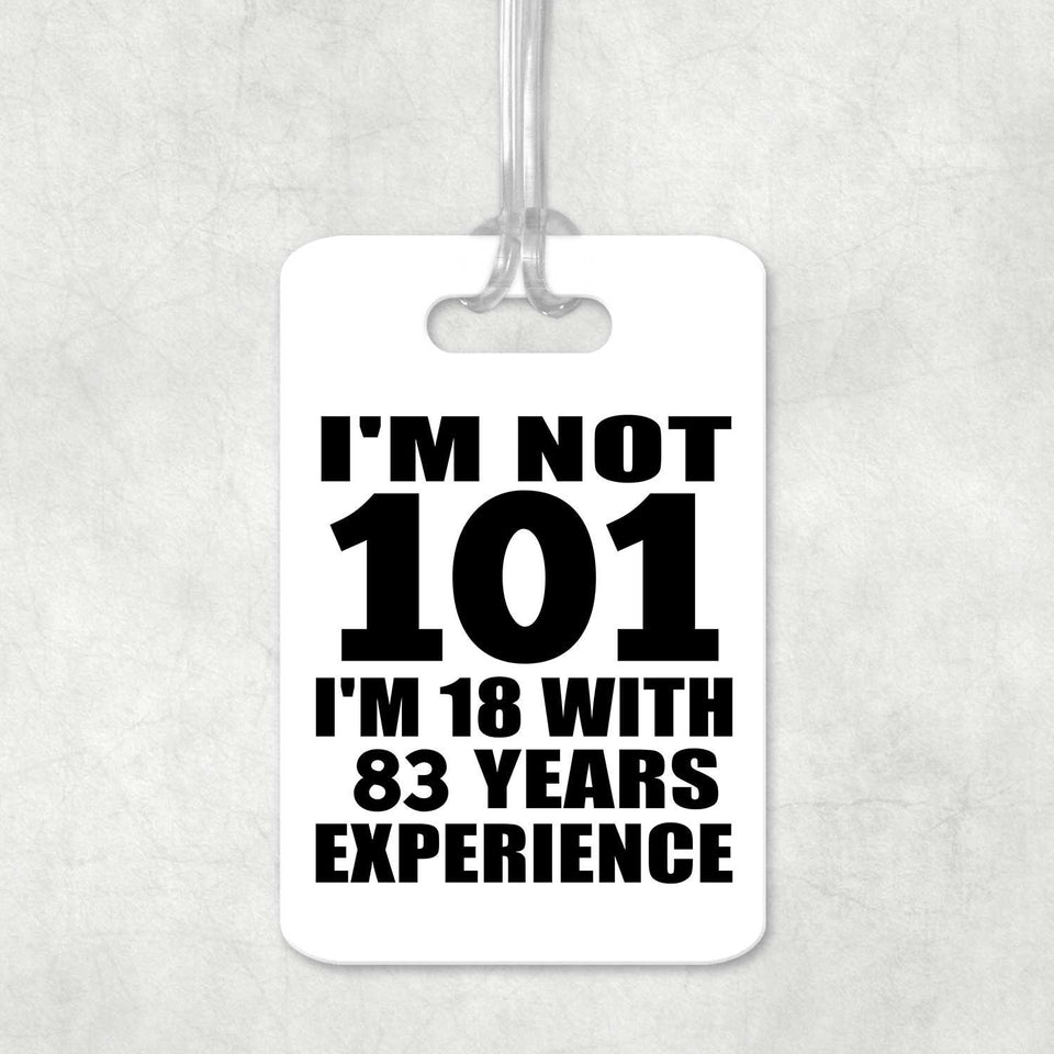 101st Birthday I'm Not 101 I'm 18 With 83 Years Experience - Luggage Bag Tag