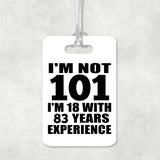 101st Birthday I'm Not 101 I'm 18 With 83 Years Experience - Luggage Bag Tag