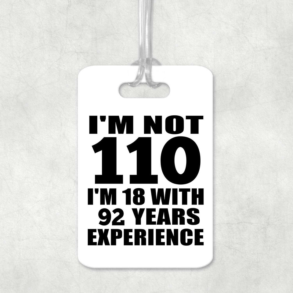 110th Birthday I'm Not 110 I'm 18 With 92 Years Experience - Luggage Bag Tag