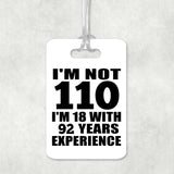 110th Birthday I'm Not 110 I'm 18 With 92 Years Experience - Luggage Bag Tag