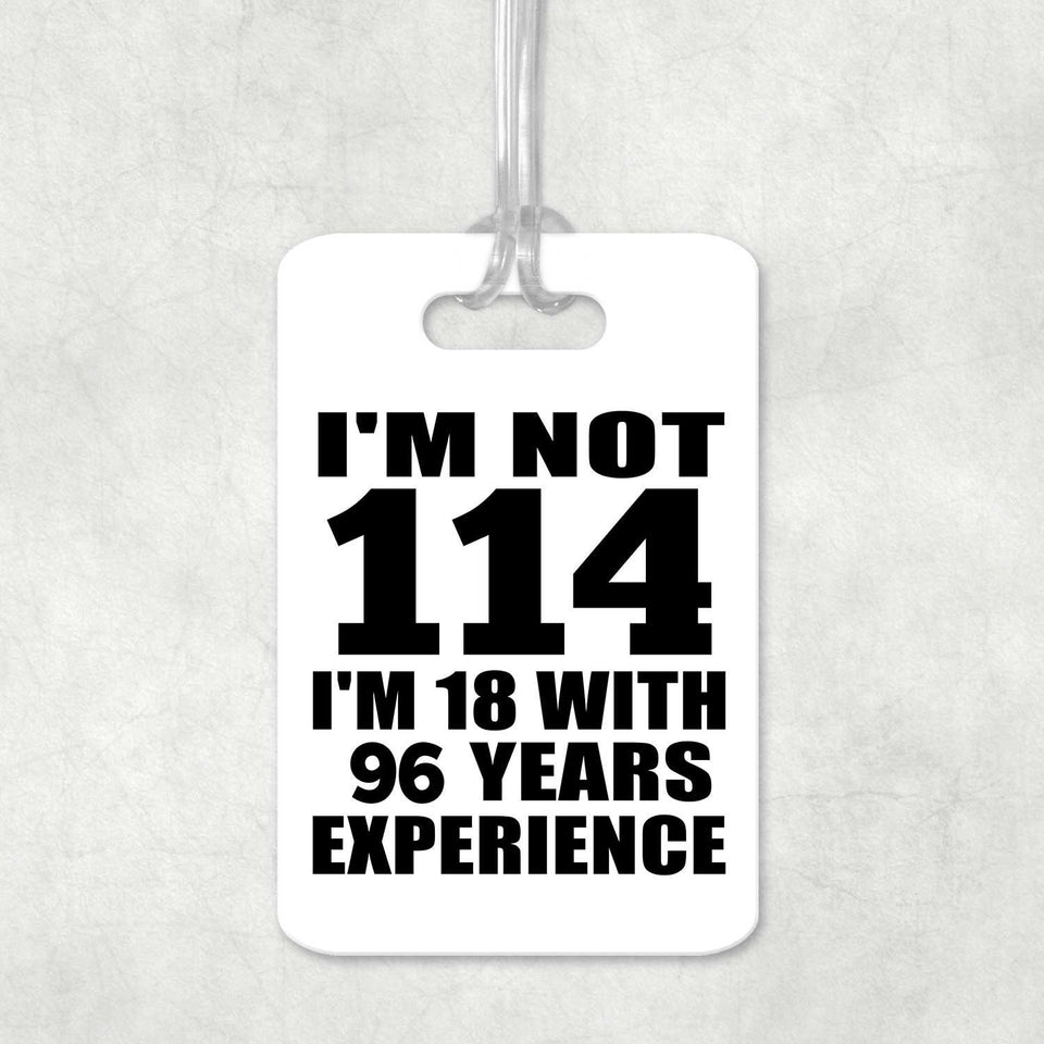 114th Birthday I'm Not 114 I'm 18 With 96 Years Experience - Luggage Bag Tag