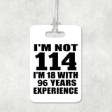 114th Birthday I'm Not 114 I'm 18 With 96 Years Experience - Luggage Bag Tag