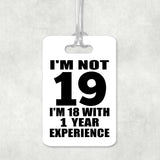 19th Birthday I'm Not 19 I'm 18 With 1 Year Experience - Luggage Bag Tag