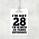 28th Birthday I'm Not 28 I'm 18 With 10 Years Experience - Luggage Bag Tag