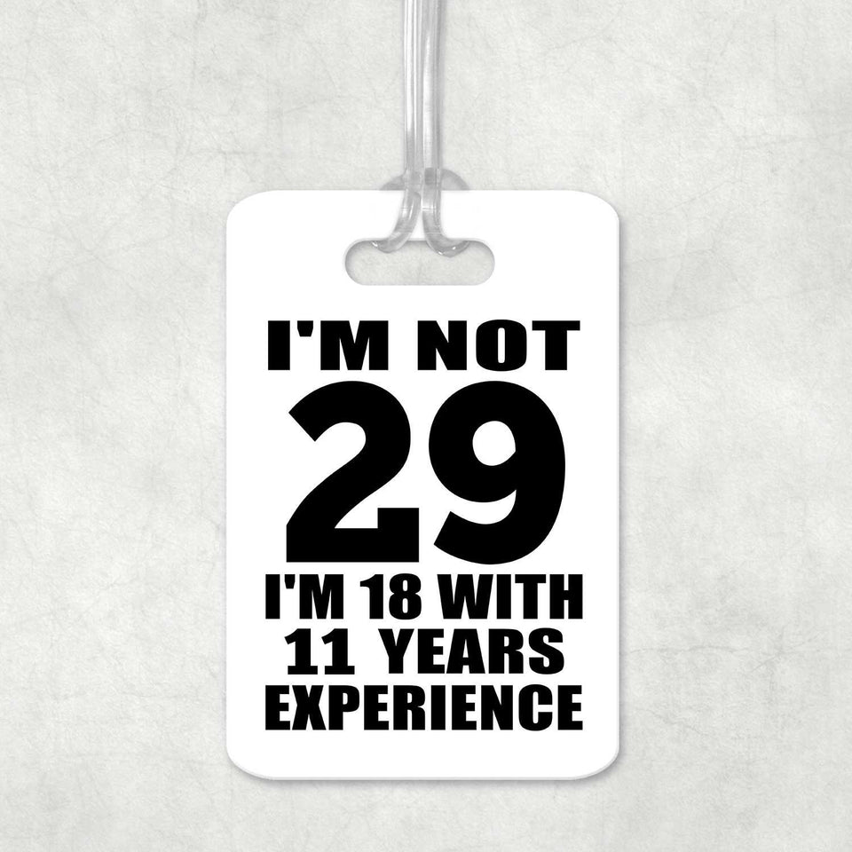 29th Birthday I'm Not 29 I'm 18 With 11 Years Experience - Luggage Bag Tag