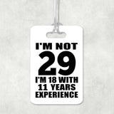 29th Birthday I'm Not 29 I'm 18 With 11 Years Experience - Luggage Bag Tag