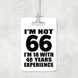 66th Birthday I'm Not 66 I'm 18 With 48 Years Experience - Luggage Bag Tag