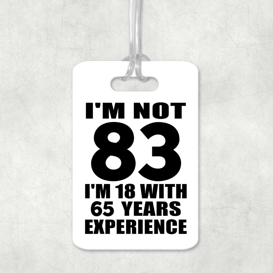 83rd Birthday I'm Not 83 I'm 18 With 65 Years Experience - Luggage Bag Tag