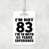 83rd Birthday I'm Not 83 I'm 18 With 65 Years Experience - Luggage Bag Tag