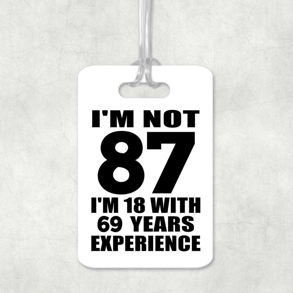 87th Birthday I'm Not 87 I'm 18 With 69 Years Experience - Luggage Bag Tag