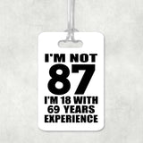 87th Birthday I'm Not 87 I'm 18 With 69 Years Experience - Luggage Bag Tag