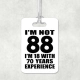 88th Birthday I'm Not 88 I'm 18 With 70 Years Experience - Luggage Bag Tag