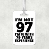 97th Birthday I'm Not 97 I'm 18 With 79 Years Experience - Luggage Bag Tag
