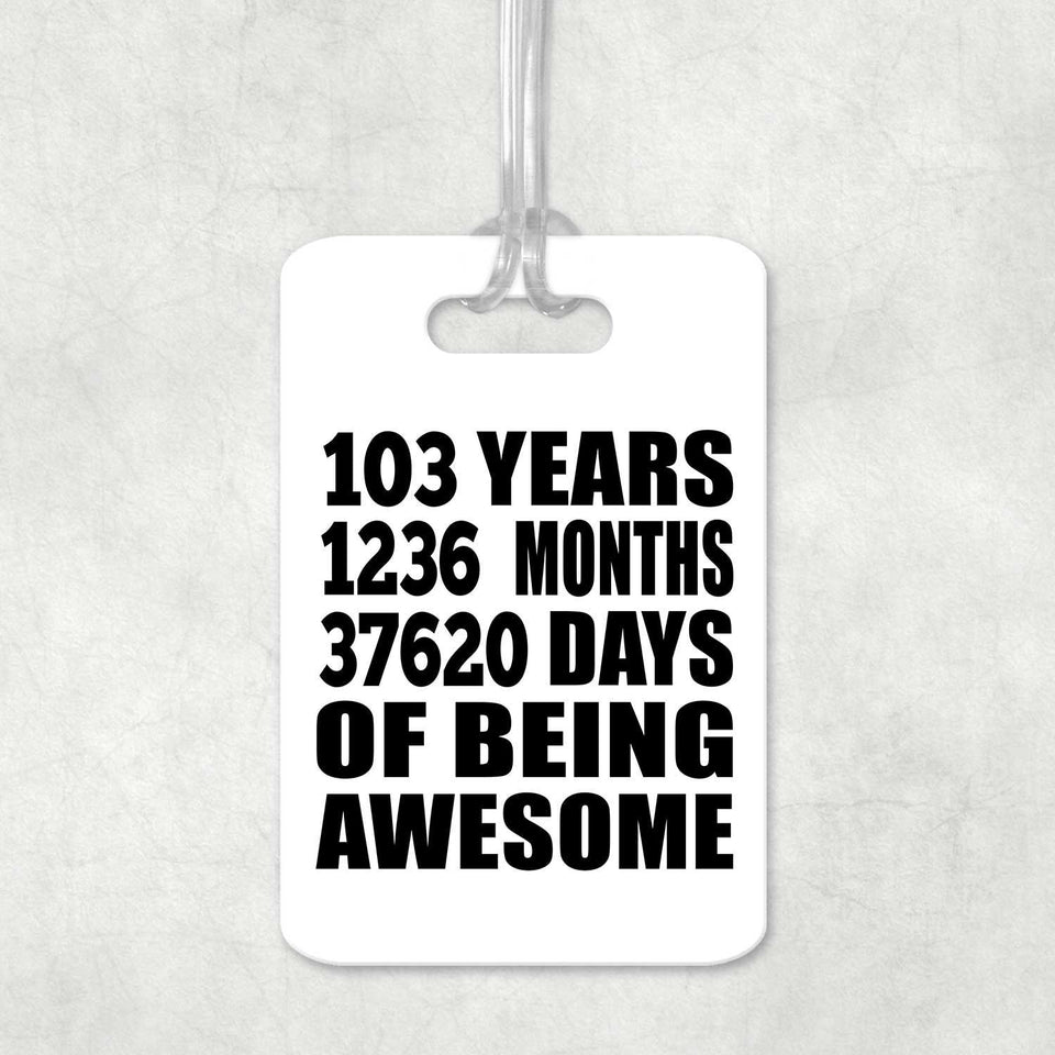 103rd Birthday 103 Years 1236 Months 37620 Days Of Awesome - Luggage Bag Tag