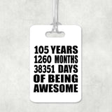 105th Birthday 105 Years 1260 Months 38351 Days Of Awesome - Luggage Bag Tag