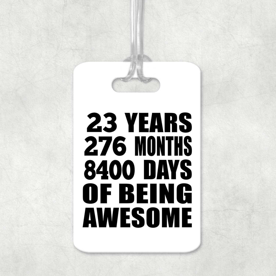 23rd Birthday 23 Years 276 Months 8400 Days Of Awesome - Luggage Bag Tag