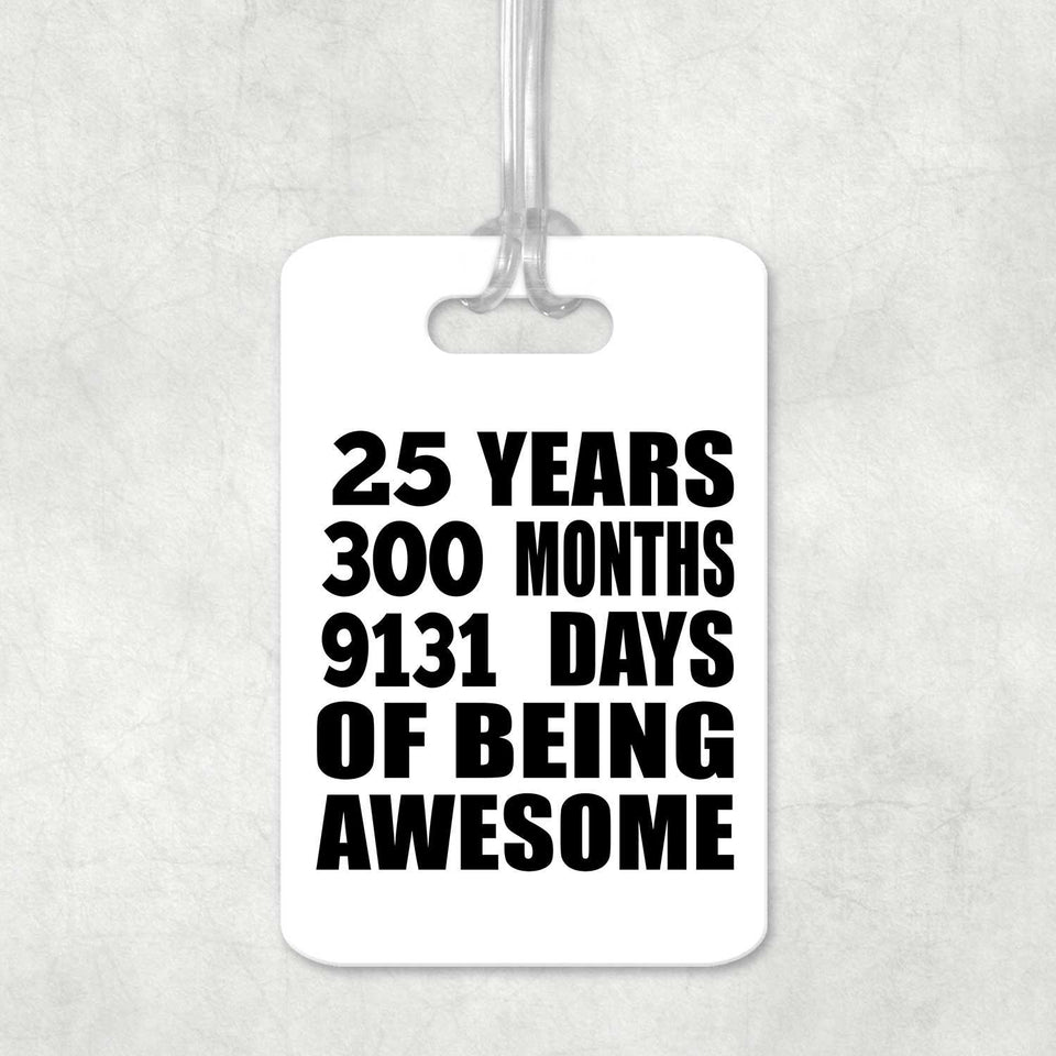 25th Birthday 25 Years 300 Months 9131 Days Of Awesome - Luggage Bag Tag