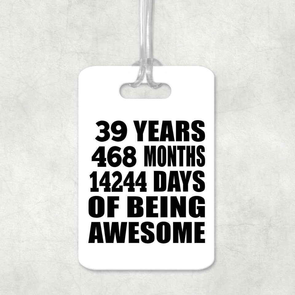 39th Birthday 39 Years 468 Months 14244 Days Of Awesome - Luggage Bag Tag