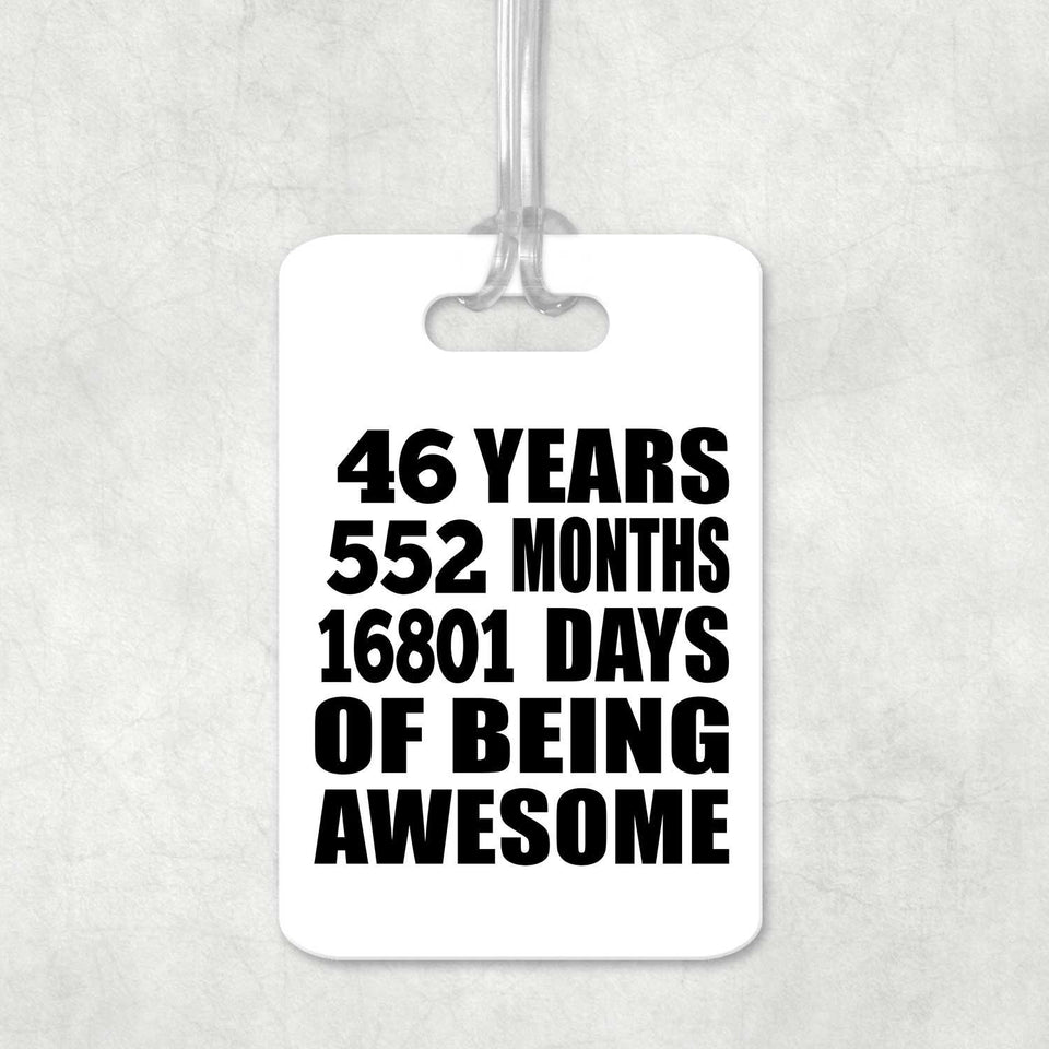 46th Birthday 46 Years 552 Months 16801 Days Of Awesome - Luggage Bag Tag