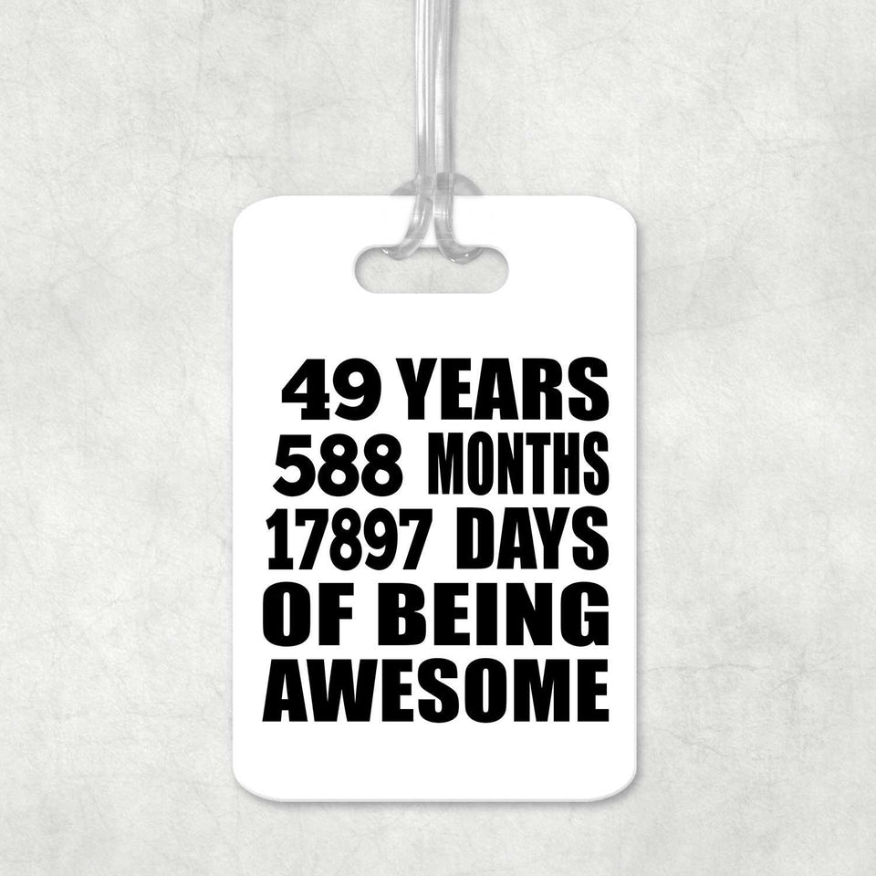 49th Birthday 49 Years 588 Months 17897 Days Of Awesome - Luggage Bag Tag