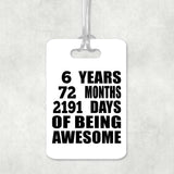 6th Birthday 6 Years 72 Months 2191 Days Of Awesome - Luggage Bag Tag