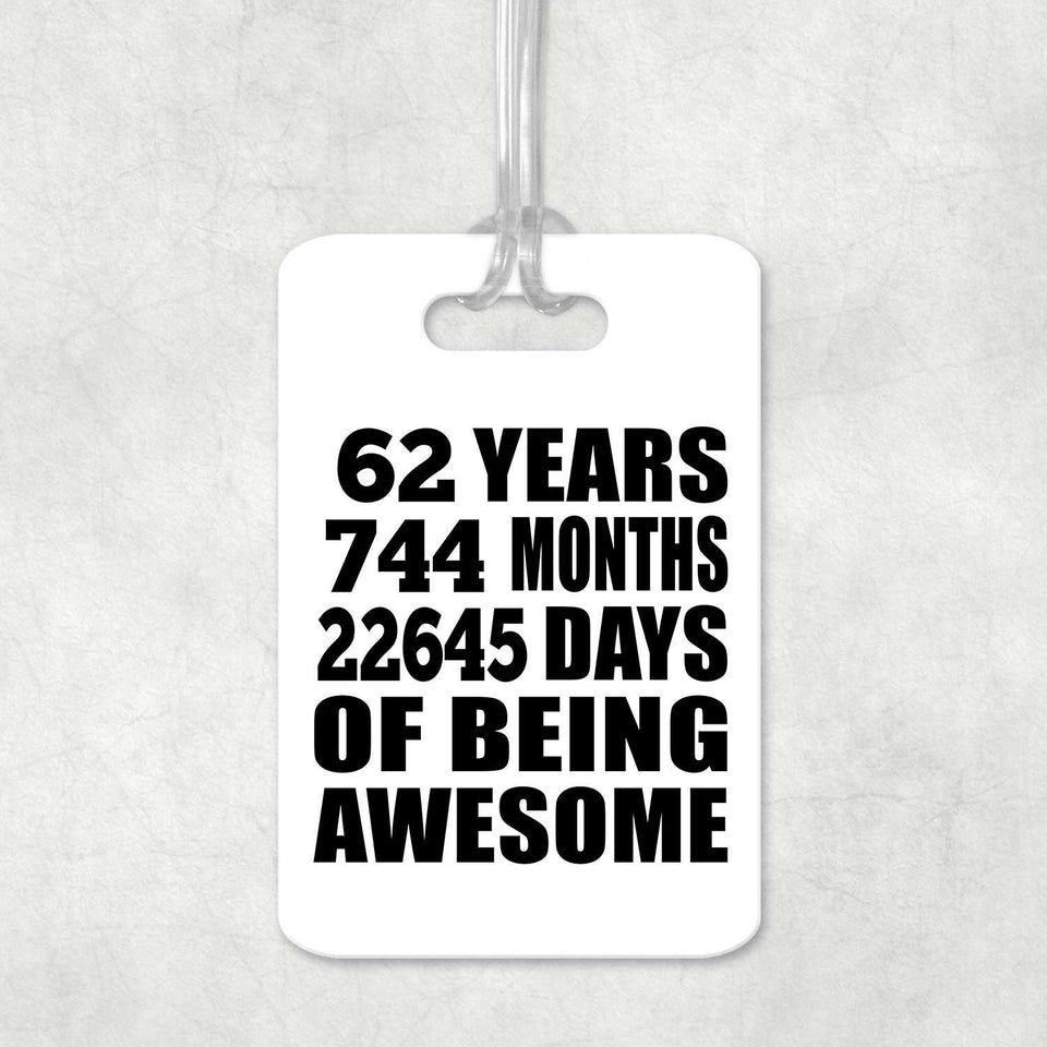 62nd Birthday 62 Years 744 Months 22645 Days Of Awesome - Luggage Bag Tag