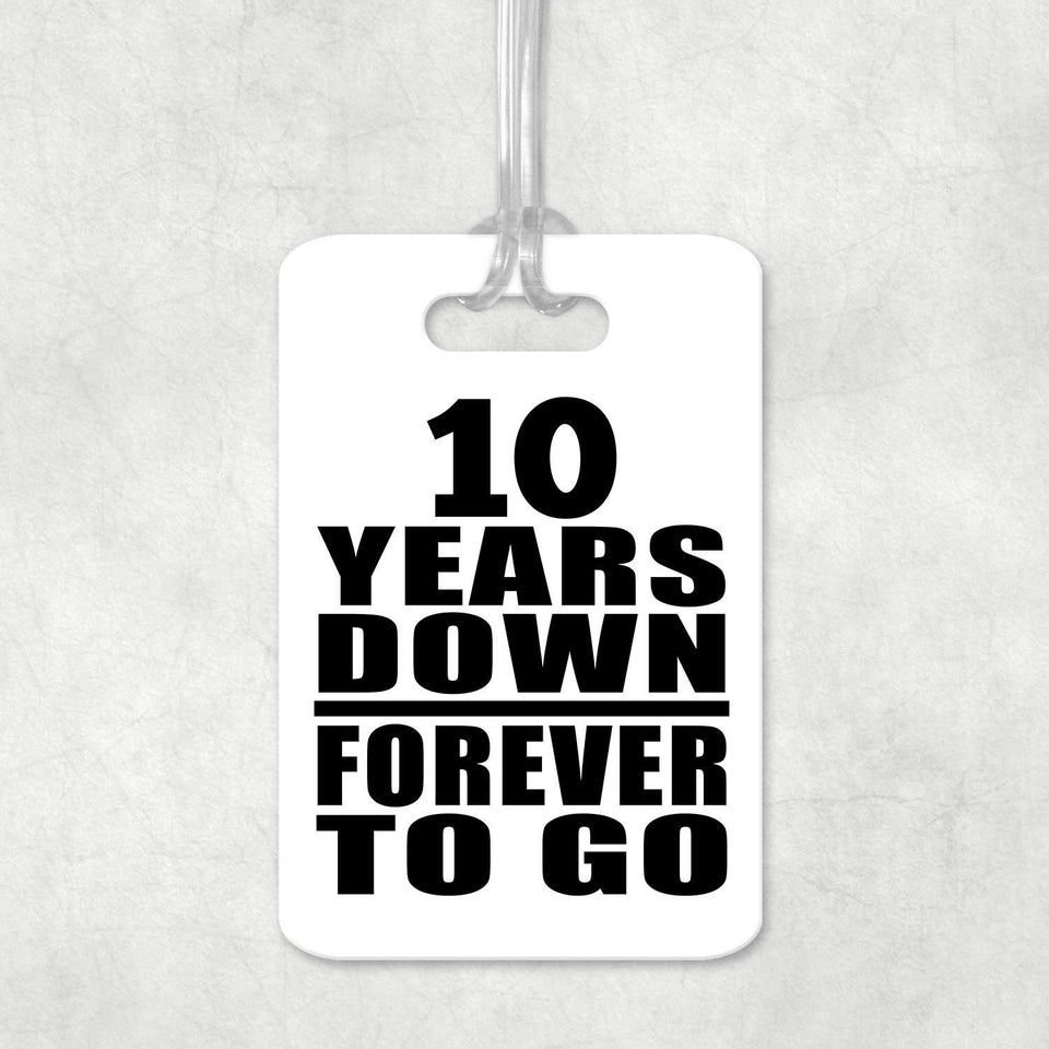10th Anniversary 10 Years Down Forever to Go - Luggage Bag Tag