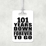 101st Anniversary 101 Years Down Forever to Go - Luggage Bag Tag