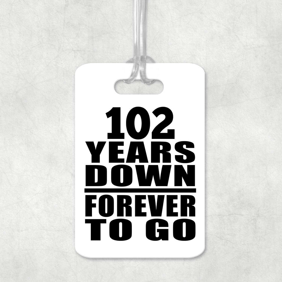 102nd Anniversary 102 Years Down Forever to Go - Luggage Bag Tag