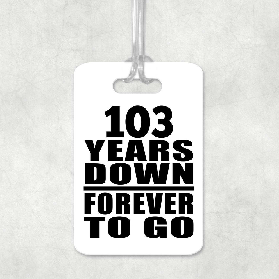 103rd Anniversary 103 Years Down Forever to Go - Luggage Bag Tag