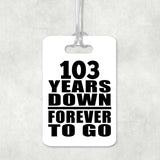 103rd Anniversary 103 Years Down Forever to Go - Luggage Bag Tag