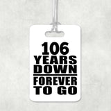 106th Anniversary 106 Years Down Forever to Go - Luggage Bag Tag