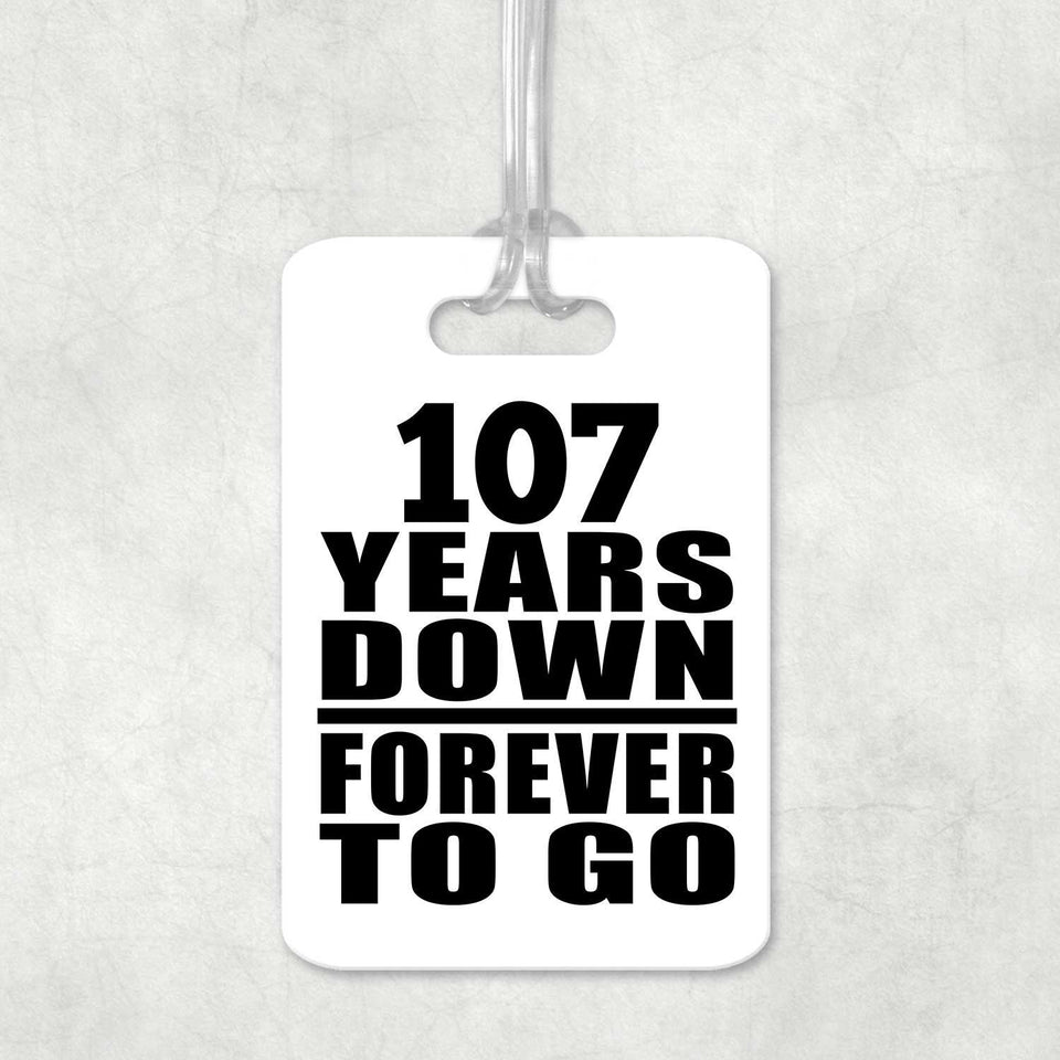 107th Anniversary 107 Years Down Forever to Go - Luggage Bag Tag