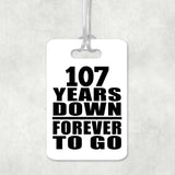 107th Anniversary 107 Years Down Forever to Go - Luggage Bag Tag