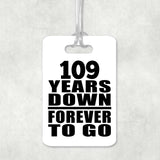 109th Anniversary 109 Years Down Forever to Go - Luggage Bag Tag