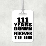 111th Anniversary 111 Years Down Forever to Go - Luggage Bag Tag