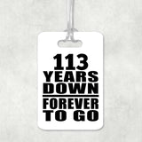 113th Anniversary 113 Years Down Forever to Go - Luggage Bag Tag