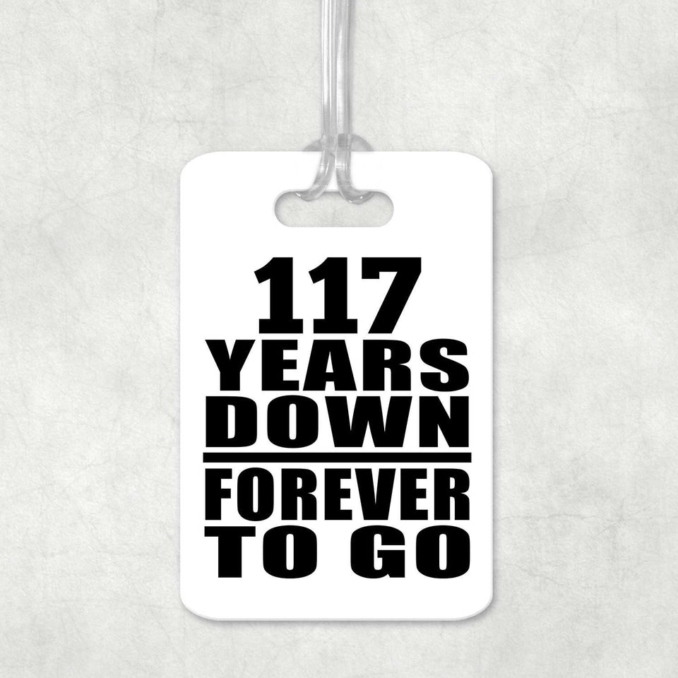 117th Anniversary 117 Years Down Forever to Go - Luggage Bag Tag