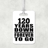 120th Anniversary 120 Years Down Forever to Go - Luggage Bag Tag
