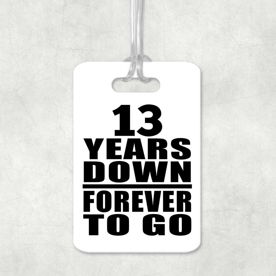 13th Anniversary 13 Years Down Forever to Go - Luggage Bag Tag