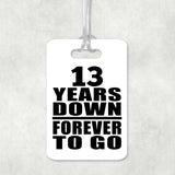 13th Anniversary 13 Years Down Forever to Go - Luggage Bag Tag