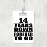 14th Anniversary 14 Years Down Forever to Go - Luggage Bag Tag